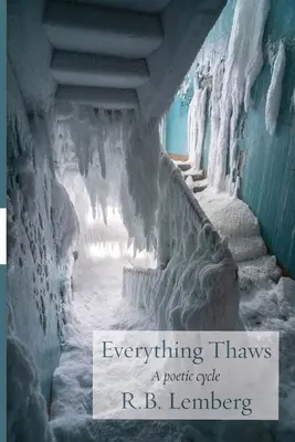 Tout dégèle : Un cycle poétique - Everything Thaws: A poetic cycle