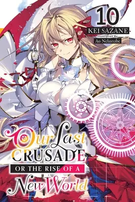 Notre dernière croisade ou l'avènement d'un nouveau monde, Vol. 10 (Light Novel) - Our Last Crusade or the Rise of a New World, Vol. 10 (Light Novel)