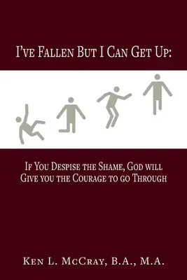 Si vous méprisez la honte, Dieu vous donnera le courage d'aller jusqu'au bout. - I've Fallen, But I Can Get Up, If You Despise the Shame, God will Give you the Courage to go Through