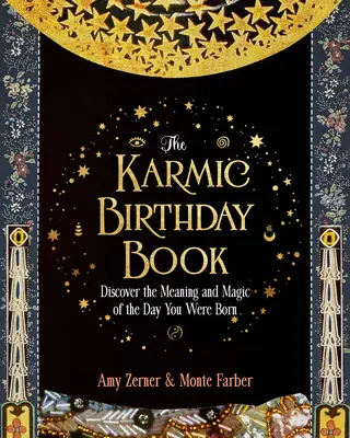 Le livre des anniversaires karmiques : Découvrez le sens et la magie du jour de votre naissance - The Karmic Birthday Book: Discover the Meaning and Magic of the Day You Were Born