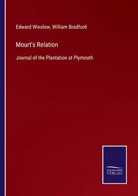 La relation de Mourt : Journal de la plantation de Plymouth - Mourt's Relation: Journal of the Plantation at Plymouth