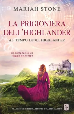 La prigioniera dell'highlander : Un roman historique sur un voyage dans le temps - La prigioniera dell'highlander: Un romance storico su un viaggio nel tempo