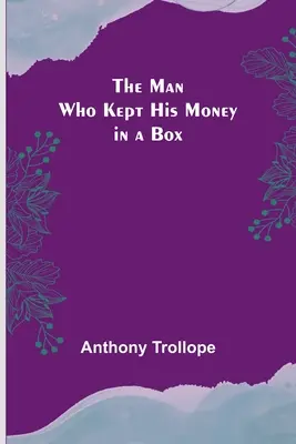 L'homme qui gardait son argent dans une boîte - The Man Who Kept His Money in a Box