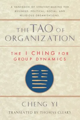 Tao of Organization, The I Ching for Group Dynamics (Le Tao de l'organisation, le Yi King pour la dynamique de groupe) - Tao of Organization, The I Ching for Group Dynamics