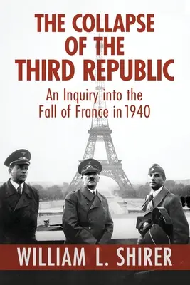 L'effondrement de la Troisième République - The Collapse of the Third Republic