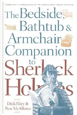 Le compagnon de Sherlock Holmes pour le lit, la baignoire et le fauteuil - Bedside, Bathtub & Armchair Companion to Sherlock Holmes