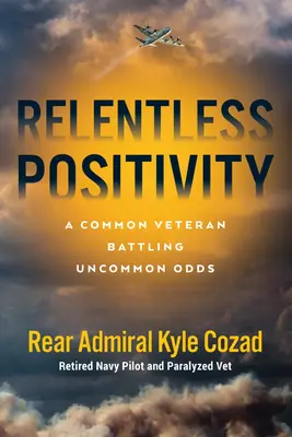 Positivité implacable : Un vétéran ordinaire aux prises avec des obstacles inhabituels - Relentless Positivity: A Common Veteran Battling Uncommon Odds