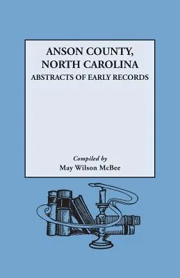 Comté d'Anson, Caroline du Nord : Abstracts of Early Records (en anglais) - Anson County, North Carolina: Abstracts of Early Records
