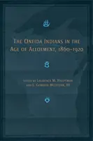 Les Indiens Oneida à l'ère du lotissement, 1860-1920 - The Oneida Indians in the Age of Allotment, 1860-1920