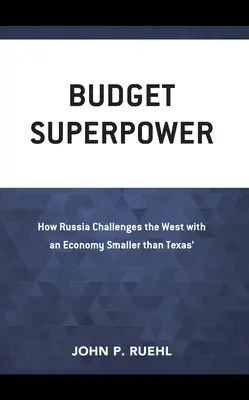 Superpuissance budgétaire : comment la Russie défie l'Occident avec une économie plus petite que celle du Texas - Budget Superpower: How Russia Challenges the West with An Economy Smaller than Texas'