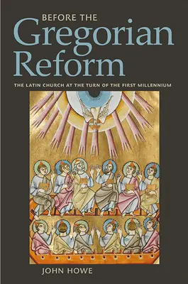 Avant la réforme grégorienne : L'Église latine au tournant du premier millénaire - Before the Gregorian Reform: The Latin Church at the Turn of the First Millennium