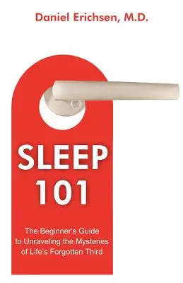 Sommeil 101 : Le guide du débutant pour percer les mystères du troisième acte oublié de la vie - Sleep 101: The Beginner's Guide to Unraveling the Mysteries of Life's Forgotten Third