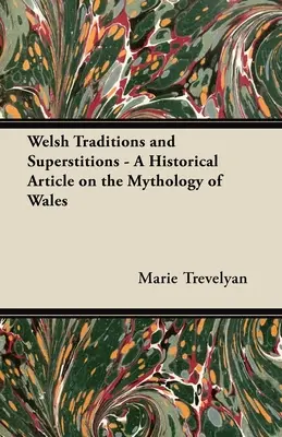 Traditions et superstitions galloises - Article historique sur la mythologie galloise - Welsh Traditions and Superstitions - A Historical Article on the Mythology of Wales