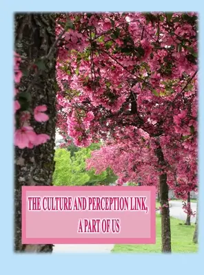 Le lien entre culture et perception : Une partie de nous - The Culture and Perception Link: A Part of Us