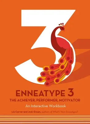 Ennéatype 3 : L'accomplisseur, le performant, le motivateur : Un cahier d'exercices interactif - Enneatype 3: The Achiever, Performer, Motivator: An Interactive Workbook