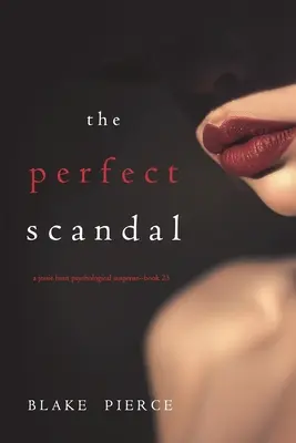 The Perfect Scandal (Un thriller psychologique à suspense de Jessie Hunt - Livre 23) - The Perfect Scandal (A Jessie Hunt Psychological Suspense Thriller-Book Twenty-Three)