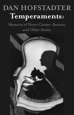 Tempéraments : Mémoires d'Henri Cartier-Bresson et d'autres artistes - Temperaments: Memoirs of Henri Cartier-Bresson and Other Artists