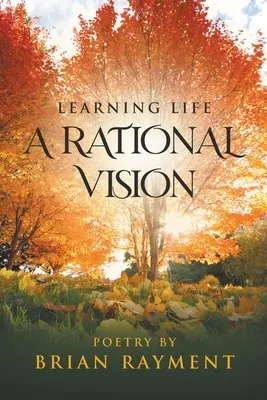 Apprendre la vie : Une vision rationnelle - Learning Life: A Rational Vision