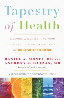 La tapisserie de la santé : Tisser le bien-être dans votre vie grâce à la nouvelle science de la médecine intégrative - Tapestry of Health: Weaving Wellness Into Your Life Through the New Science of Integrative Medicine