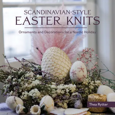 Tricots de Pâques de style scandinave - Scandinavian Style Easter Knits