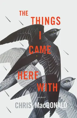 Les choses avec lesquelles je suis venu ici : Un mémoire - The Things I Came Here with: A Memoir
