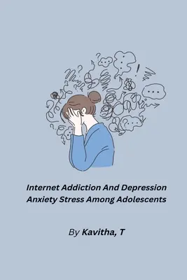L'addiction à Internet et la dépression, l'anxiété et le stress chez les adolescents - Internet Addiction And Depression Anxiety Stress Among Adolescents