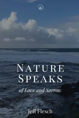 La nature parle d'amour et de chagrin - Nature Speaks of Love and Sorrow