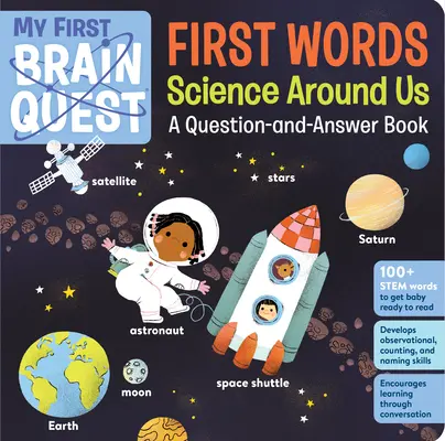 Mes premiers mots en quête de cerveaux : La science autour de nous : Un livre de questions et réponses - My First Brain Quest First Words: Science Around Us: A Question-And-Answer Book