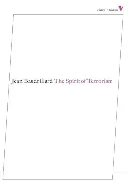 L'esprit du terrorisme : Et autres essais - The Spirit of Terrorism: And Other Essays