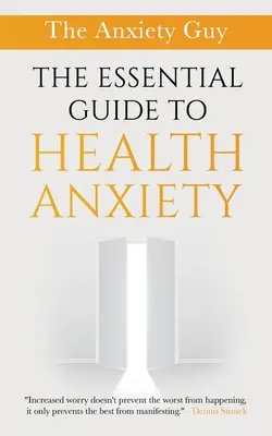 Le guide essentiel de l'anxiété liée à la santé - The Essential Guide To Health Anxiety