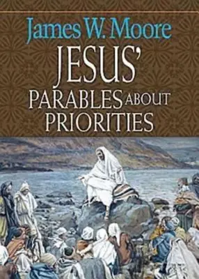 Les paraboles de Jésus sur les priorités - Jesus' Parables about Priorities