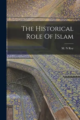 Le rôle historique de l'Islam - The Historical Role Of Islam