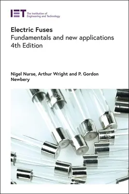 Fusibles électriques : Principes fondamentaux et nouvelles applications - Electric Fuses: Fundamentals and New Applications