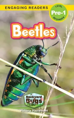Coléoptères : Insectes et bestioles du jardin (Engaging Readers, Level Pre-1) - Beetles: Backyard Bugs and Creepy-Crawlies (Engaging Readers, Level Pre-1)