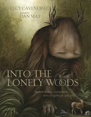 Livre cadeau Into the Lonely Woods : Transformer la solitude en une quête de l'âme - Into the Lonely Woods Gift Book: Transforming Loneliness Into a Quest of the Soul