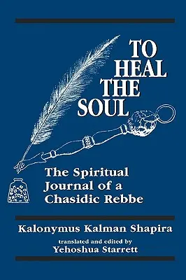 Guérir l'âme : le journal spirituel d'un rebbe hassidique - To Heal the Soul: The Spiritual Journal of a Chasidic Rebbe