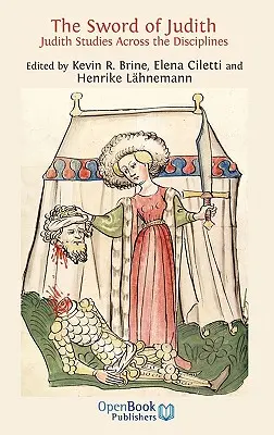 L'épée de Judith : Les études de Judith à travers les disciplines. - The Sword of Judith: Judith Studies Across the Disciplines.
