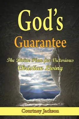 La garantie de Dieu : Le plan divin pour une vie chrétienne victorieuse - God's Guarantee: The Divine Plan for Victorious Christian Living