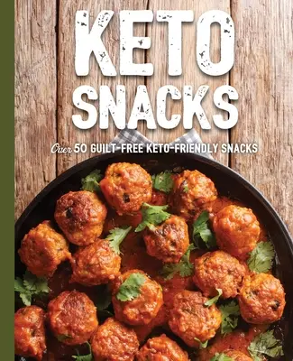 Keto Snacks : Plus de 50 collations céto sans culpabilité - Keto Snacks: Over 50 Guilt-Free Keto-Friendly Snacks