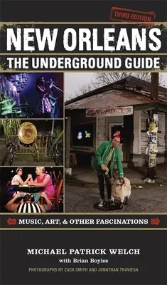 La Nouvelle-Orléans : Le guide souterrain, 3e édition - New Orleans: The Underground Guide, 3rd Edition