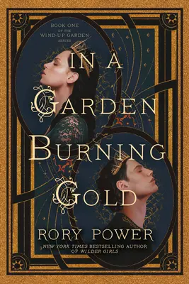 Dans un jardin qui brûle d'or : premier tome de la série Wind-Up Garden - In a Garden Burning Gold: Book One of the Wind-Up Garden Series