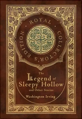 La légende de Sleepy Hollow et autres histoires (édition royale de collection) (couverture laminée avec jaquette) (annotée) - The Legend of Sleepy Hollow and Other Stories (Royal Collector's Edition) (Case Laminate Hardcover with Jacket) (Annotated)