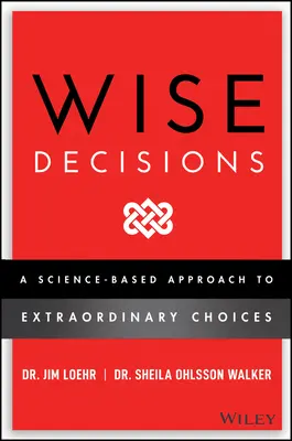 Décisions judicieuses : Une approche scientifique pour faire de meilleurs choix - Wise Decisions: A Science-Based Approach to Making Better Choices