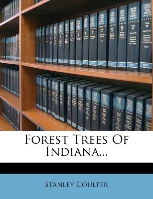 Les arbres forestiers de l'Indiana... - Forest Trees Of Indiana...