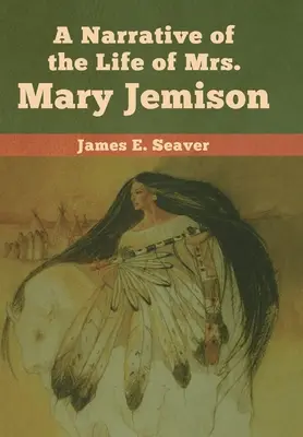 Récit de la vie de Mme Mary Jemison - A Narrative of the Life of Mrs. Mary Jemison