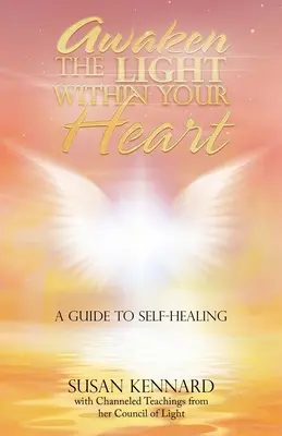 Réveillez la lumière dans votre cœur : Un guide d'auto-guérison - Awaken the Light Within Your Heart: A Guide to Self-Healing