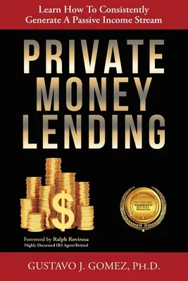 Private Money Lending : Apprendre à générer un flux de revenus passifs de manière cohérente - Private Money Lending: Learn How To Consistently Generate A Passive Income Stream