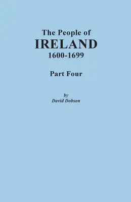 Gens d'Irlande, 1600-1699. Quatrième partie - People of Ireland, 1600-1699. Part Four