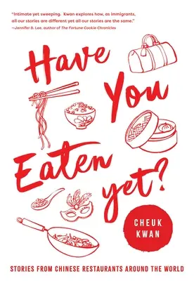 Avez-vous déjà mangé ? Histoires de restaurants chinois dans le monde - Have You Eaten Yet: Stories from Chinese Restaurants Around the World