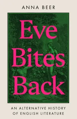 Eve mord à pleines dents : Une histoire alternative de la littérature anglaise - Eve Bites Back: An Alternative History of English Literature